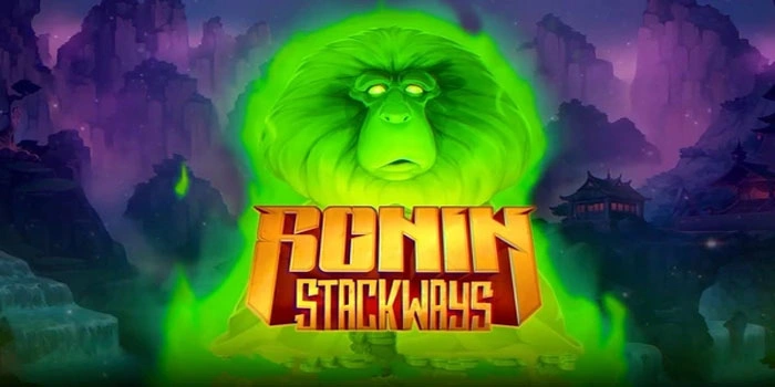 Bocoran Pola Agar Bisa Maxwin Saat Bermain Slot Ronin Stackways