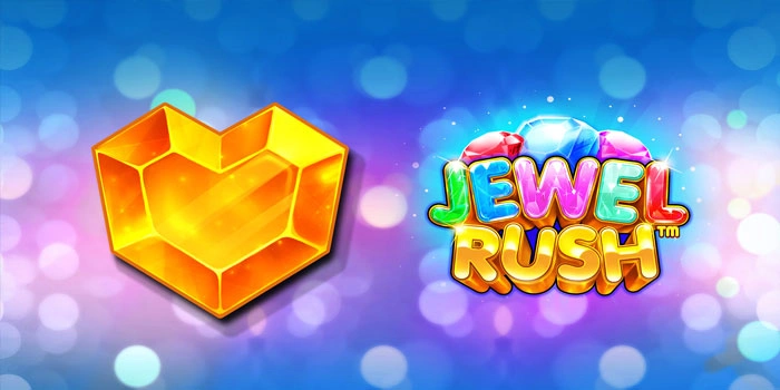 Strategi Pintar Dapatkan JP Slot Jewel Rush Dengan Gampang
