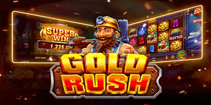 Trik Teruji Memicu Jackpot di Slot Gold Rush