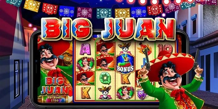 Kemenangan Dalam Genggaman Anda di Permainan Slot Big Juan