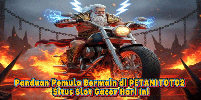 Panduan Pemula Bermain di PETANITOTO2 Situs Slot Gacor Hari Ini